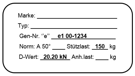 Beispiel einer Kennzeichnung mit e-Prüfnummer, D-Wert und Stützlast.